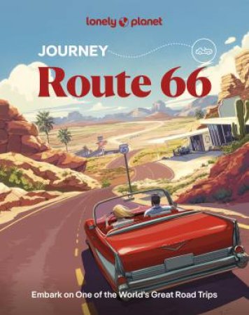 Lonely Planet Journey Route 66 by Ryan Ver Berkmoes & Andrew Bender & Margot Bigg & George R Joe & Mark Johanson & Nneka M Okona & Karla Zimmerman
