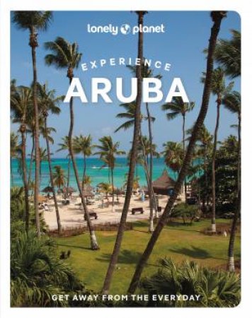Lonely Planet Experience Aruba, Bonaire & Curaçao by Bailey Freeman & Robert Isenberg