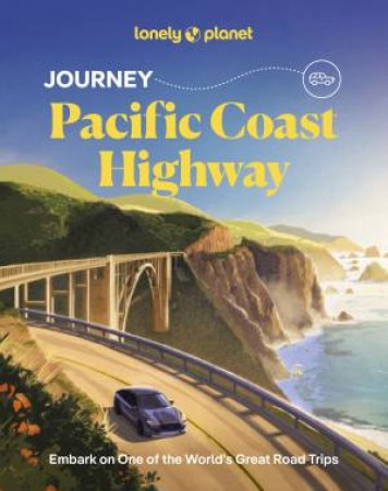 Lonely Planet Journey Pacific Coast Highway by Margot Bigg & Sharael Kolberg & Amelia Mularz
