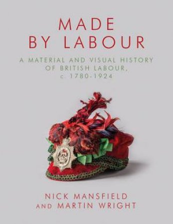 Made by Labour by Martin Wright & Nick Mansfield