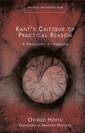 Kant's Critique of Practical Reason by Otfried Hoffe & Manfred Weltecke