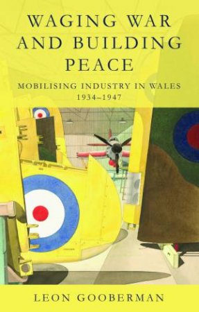 Waging War and Building Peace by Leon Gooberman