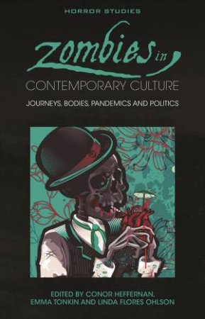 Zombies in Contemporary Culture by Conor Heffernan & Emma Tonkin & Linda Flores Ohlson