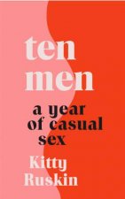 Ten Men A Year of Casual Sex