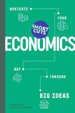 Short Cuts Economics Navigate Your Way Through the Big Ideas