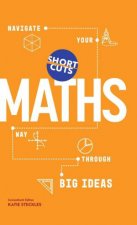 Short Cuts Maths Navigate Your Way Through the Big Ideas