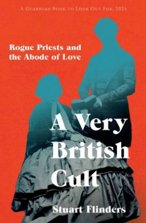 Very British Cult: Rogue Priests and the Abode of Love by STUART FLINDERS