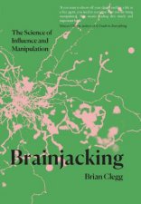 Brainjacking The Science of Influence and Manipulation