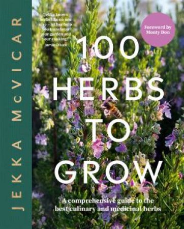 100 Herbs To Grow by Jekka McVicar & Monty Don
