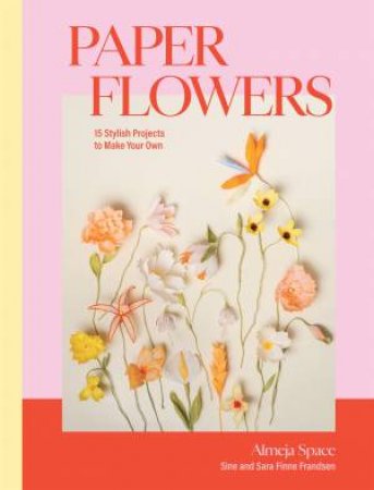 Paper Flowers by Sara Finne Frandsen & Sine Finne Frandsen
