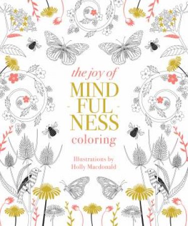 The Joy of Mindfulness Coloring by Holly Macdonald