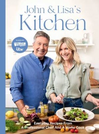 John and Lisa's Kitchen by John Torode & Lisa Faulkner