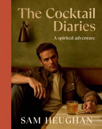The Cocktail Diaries by Sam Heughan