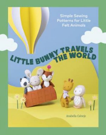 Little Bunny Travels the World by Anabella Cahwje