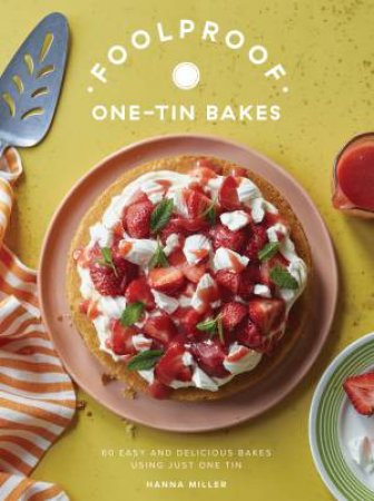 Foolproof One-Tin Bakes by Hanna Miller