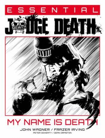 Essential Judge Death: My Name Is Death by John Wagner & Peter Doherty & Dean Ormston & Frazer Irving