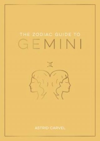 The Zodiac Guide to Gemini by Astrid Carvel