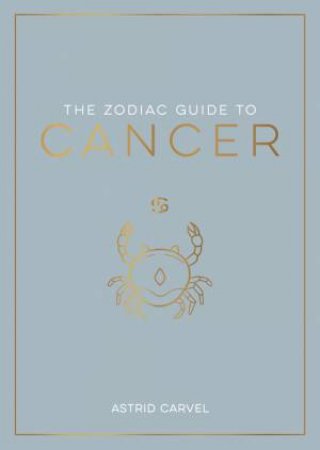 The Zodiac Guide to Cancer by Astrid Carvel