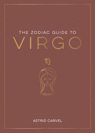 The Zodiac Guide to Virgo by Astrid Carvel