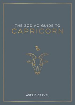 The Zodiac Guide to Capricorn by Astrid Carvel