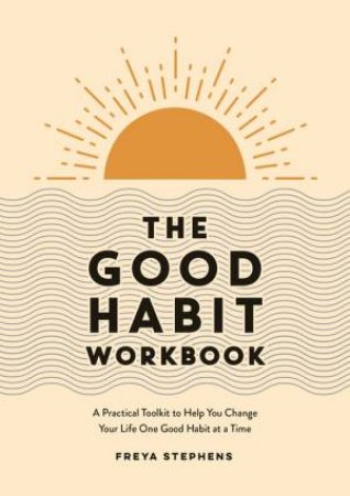 The Good Habit Workbook by Freya Stephens