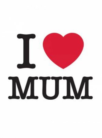I Love Mum by Summersdale Publishers