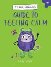 A Little Monster s Guide to Feeling Calm
