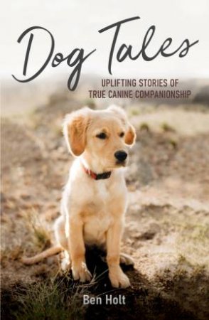 Dog Tales by Ben Holt