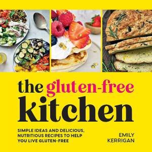 The Gluten-Free Kitchen by Emily Kerrigan