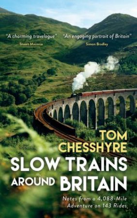 Slow Trains Around Britain by Tom Chesshyre