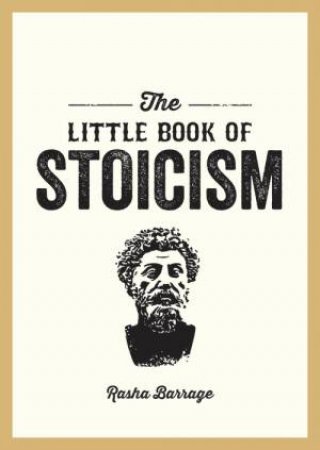 The Little Book of Stoicism by Rasha Barrage