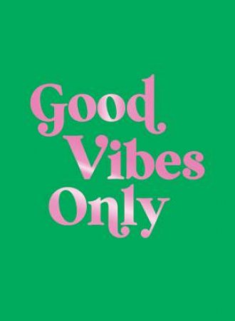 Good Vibes Only by Summersdale Publishers