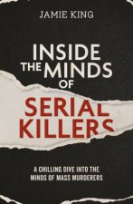 Inside the Minds of Serial Killers