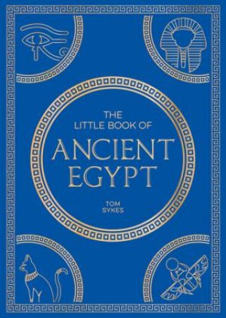 The Little Book of Ancient Egypt by Tom Sykes