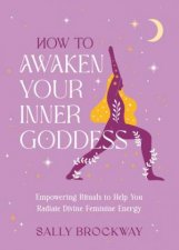 How to Awaken Your Inner Goddess