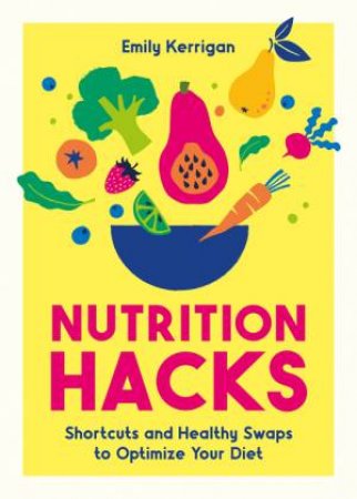 Nutrition Hacks by Emily Kerrigan