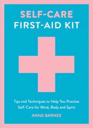 Self-Care First-Aid Kit by Anna Barnes