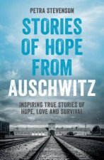 Stories of Hope from Auschwitz