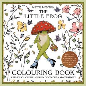 The Little Frog Colouring Book by Maybell Eequay