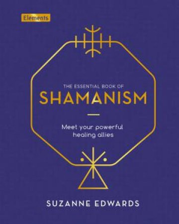 The Essential Book of Shamanism by Suzanne Edwards