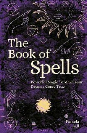 The Book Of Spells by Pamela Ball