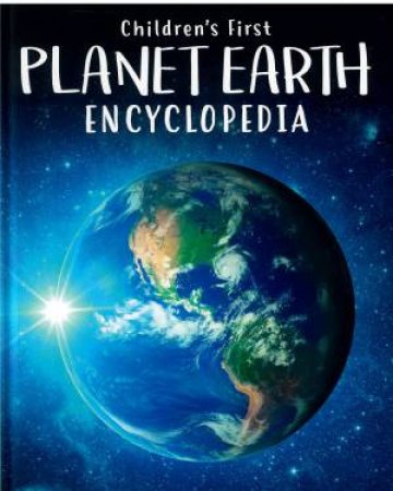 Children's First Planet Earth Encyclopedia by Various