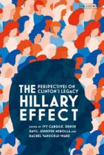 The Hillary Effect Perspectives On Clintons Legacy