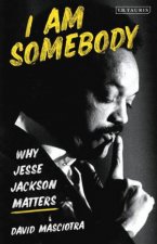 I Am Somebody Why Jesse Jackson Matters