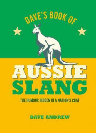 Dave's Book of Aussie Slang by Dave Andrew