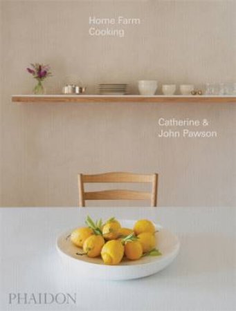 Home Farm Cooking by John Pawson & Catherine Pawson