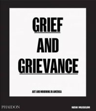Grief And Grievance Art And Mourning In America