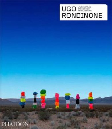 Ugo Rondinone by Laura Hoptman & Erik Verhagen & Nicholas Baume