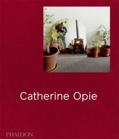 Catherine Opie by Hilton Als & Douglas Fogle & Helen Molesworth