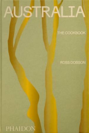 Australia: The Cookbook by Ross Joseph Dobson & Alan Benson